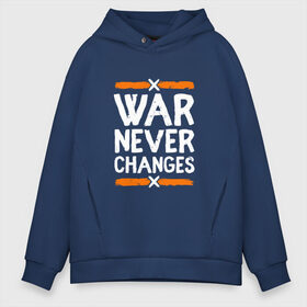 Мужское худи Oversize хлопок с принтом War never changes в Кировске, френч-терри — 70% хлопок, 30% полиэстер. Мягкий теплый начес внутри —100% хлопок | боковые карманы, эластичные манжеты и нижняя кромка, капюшон на магнитной кнопке | changes | never | war | война | не меняется | никогда | цитата