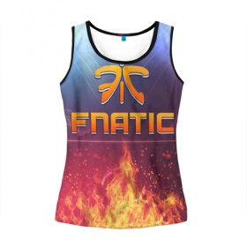 Женская майка 3D с принтом Fnatic Team в Кировске, 100% полиэстер | круглая горловина, прямой силуэт, длина до линии бедра | best team | fnatic | team