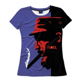 Женская футболка 3D с принтом Fidel в Кировске, 100% полиэфир ( синтетическое хлопкоподобное полотно) | прямой крой, круглый вырез горловины, длина до линии бедер | castro | che | fidel | guevara | гевара | кастро | фидель | че