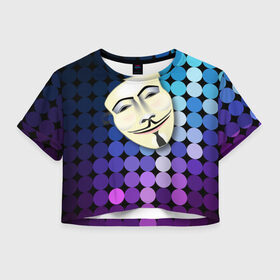 Женская футболка 3D укороченная с принтом Анонимус в Кировске, 100% полиэстер | круглая горловина, длина футболки до линии талии, рукава с отворотами | anonymous | www | интернет | маска | свобода | хакер