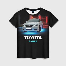 Женская футболка 3D с принтом Toyota Camry в Кировске, 100% полиэфир ( синтетическое хлопкоподобное полотно) | прямой крой, круглый вырез горловины, длина до линии бедер | camry | toyota | авто. автомобиль | камри | машина | тачка | тойота