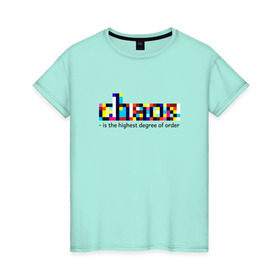 Женская футболка хлопок с принтом Хаос- высшая степень порядка. в Кировске, 100% хлопок | прямой крой, круглый вырез горловины, длина до линии бедер, слегка спущенное плечо | chaos | order | pixel | science | пиксели | порядок | сериал | хаос | цитата
