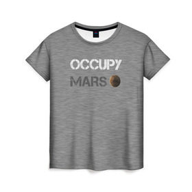 Женская футболка 3D с принтом Захвати Марс в Кировске, 100% полиэфир ( синтетическое хлопкоподобное полотно) | прямой крой, круглый вырез горловины, длина до линии бедер | mars | space x | илон маск | марс | планеты | спэйс икс
