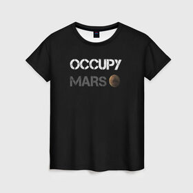 Женская футболка 3D с принтом Захвати Марс в Кировске, 100% полиэфир ( синтетическое хлопкоподобное полотно) | прямой крой, круглый вырез горловины, длина до линии бедер | mars | space x | илон маск | марс | планеты | спэйс икс