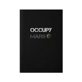 Обложка для паспорта матовая кожа с принтом Захвати Марс в Кировске, натуральная матовая кожа | размер 19,3 х 13,7 см; прозрачные пластиковые крепления | mars | space x | илон маск | марс | планеты | спэйс икс