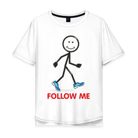 Мужская футболка хлопок Oversize с принтом Follow me в Кировске, 100% хлопок | свободный крой, круглый ворот, “спинка” длиннее передней части | 