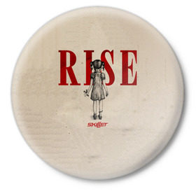 Значок с принтом Rise в Кировске,  металл | круглая форма, металлическая застежка в виде булавки | Тематика изображения на принте: skillet