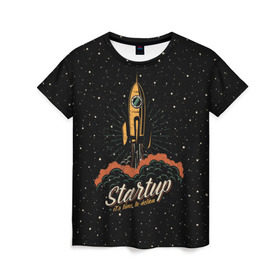 Женская футболка 3D с принтом Startup Space в Кировске, 100% полиэфир ( синтетическое хлопкоподобное полотно) | прямой крой, круглый вырез горловины, длина до линии бедер | cosmos | galaxy | planet | rocket | space | star | взлет | галактика | звезды | корабль | космос | планета | ракета