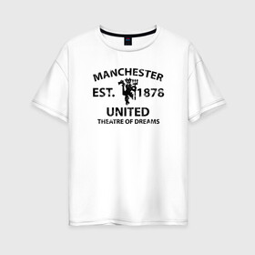 Женская футболка хлопок Oversize с принтом Manchester United - Est 1878 (Чёрный) в Кировске, 100% хлопок | свободный крой, круглый ворот, спущенный рукав, длина до линии бедер
 | manchester united | манчестер юнайтед | футбол