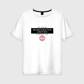 Женская футболка хлопок Oversize с принтом Manchester United - Established 1878 (чёрный) в Кировске, 100% хлопок | свободный крой, круглый ворот, спущенный рукав, длина до линии бедер
 | manchester united | манчестер юнайтед | футбол