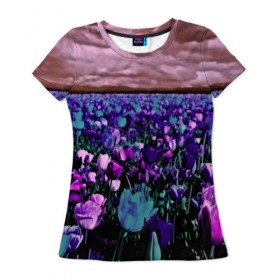 Женская футболка 3D с принтом Поле тюльпанов в Кировске, 100% полиэфир ( синтетическое хлопкоподобное полотно) | прямой крой, круглый вырез горловины, длина до линии бедер | flower | весна | поле | полевой цветок | природа | цветочки | цветы