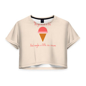 Женская футболка 3D укороченная с принтом All you need is love в Кировске, 100% полиэстер | круглая горловина, длина футболки до линии талии, рукава с отворотами | food | ice cream | love | вкусно | еда | мороженое