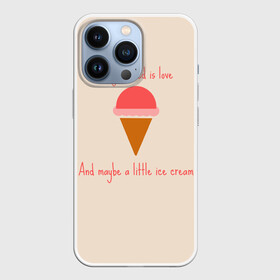 Чехол для iPhone 13 Pro с принтом All you need is love в Кировске,  |  | Тематика изображения на принте: food | ice cream | love | вкусно | еда | мороженое