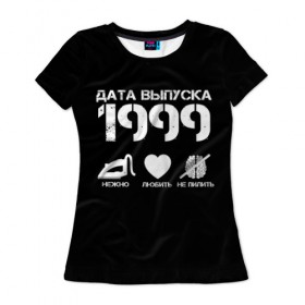 Женская футболка 3D с принтом Дата выпуска 1999 в Кировске, 100% полиэфир ( синтетическое хлопкоподобное полотно) | прямой крой, круглый вырез горловины, длина до линии бедер | 1999 | год рождения | дата выпуска