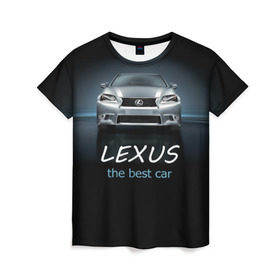 Женская футболка 3D с принтом Lexus the best car в Кировске, 100% полиэфир ( синтетическое хлопкоподобное полотно) | прямой крой, круглый вырез горловины, длина до линии бедер | auto | авто | автомобиль | водитель | гиперкар | лексус | машина | суперкар | тачка