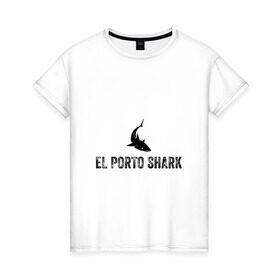 Женская футболка хлопок с принтом El Porto Shark (в порту акулы) в Кировске, 100% хлопок | прямой крой, круглый вырез горловины, длина до линии бедер, слегка спущенное плечо | акула | глубина | жабры | злость | зубы | клыки | море | надпись на испанском языке | океан | опасность | плавник | подводный мир | рыба | ужас | хищник | челюсти | челюсть