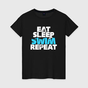Женская футболка хлопок с принтом eat sleep swim repeat в Кировске, 100% хлопок | прямой крой, круглый вырез горловины, длина до линии бедер, слегка спущенное плечо | swim | плавание | пловец