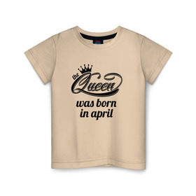 Детская футболка хлопок с принтом Королева рождена в апреле в Кировске, 100% хлопок | круглый вырез горловины, полуприлегающий силуэт, длина до линии бедер | queen april
