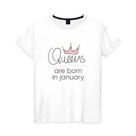 Женская футболка хлопок с принтом Королевы рождаются в январе в Кировске, 100% хлопок | прямой крой, круглый вырез горловины, длина до линии бедер, слегка спущенное плечо | queen january