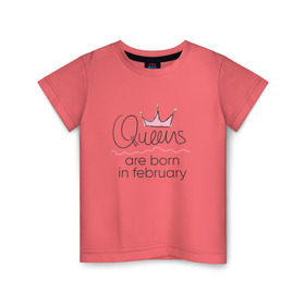 Детская футболка хлопок с принтом Королевы рождаются в феврале в Кировске, 100% хлопок | круглый вырез горловины, полуприлегающий силуэт, длина до линии бедер | queen february