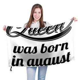 Флаг 3D с принтом Королева рождена в августе в Кировске, 100% полиэстер | плотность ткани — 95 г/м2, размер — 67 х 109 см. Принт наносится с одной стороны | девушке | день рождения | дочери | дочке | жене | королева | любимой | подарок | подруге | праздник | рождение | себе | сестре