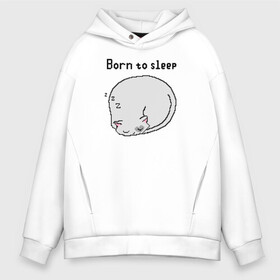 Мужское худи Oversize хлопок с принтом Born to sleep в Кировске, френч-терри — 70% хлопок, 30% полиэстер. Мягкий теплый начес внутри —100% хлопок | боковые карманы, эластичные манжеты и нижняя кромка, капюшон на магнитной кнопке | pixelart | коты | пиксельарт | рожденный спать | сон