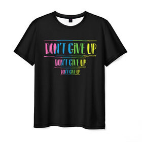 Мужская футболка 3D с принтом Don`t give up в Кировске, 100% полиэфир | прямой крой, круглый вырез горловины, длина до линии бедер | не сдавайся | светящиеся | флуоресцентный | флюр | флюровый
