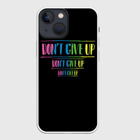 Чехол для iPhone 13 mini с принтом Dont give up в Кировске,  |  | не сдавайся | светящиеся | флуоресцентный | флюр | флюровый