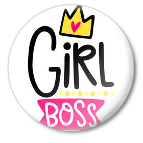 Значок с принтом Girl Boss в Кировске,  металл | круглая форма, металлическая застежка в виде булавки | девочка | девчачья