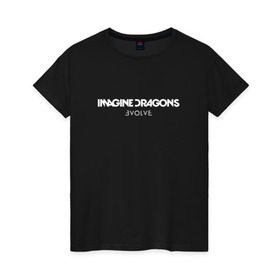 Женская футболка хлопок с принтом Imagine Dragons Evolve 1 в Кировске, 100% хлопок | прямой крой, круглый вырез горловины, длина до линии бедер, слегка спущенное плечо | dragons | evolve | imagine