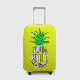 Чехол для чемодана 3D с принтом Aloha, Bride! в Кировске, 86% полиэфир, 14% спандекс | двустороннее нанесение принта, прорези для ручек и колес | aloha | beaches | bride | ананас | девичник | невеста | пляж | пляжная вечеринка | тропики | фрукты