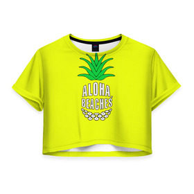 Женская футболка 3D укороченная с принтом Aloha, Beaches! в Кировске, 100% полиэстер | круглая горловина, длина футболки до линии талии, рукава с отворотами | aloha | beaches | bride | ананас | девичник | невеста | пляж | пляжная вечеринка | тропики | фрукты