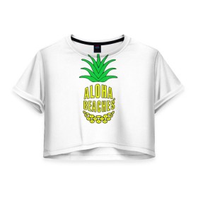 Женская футболка 3D укороченная с принтом Aloha, Beachess в Кировске, 100% полиэстер | круглая горловина, длина футболки до линии талии, рукава с отворотами | aloha | beaches | bride | ананас | девичник | невеста | пляж | пляжная вечеринка | тропики | фрукты