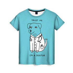 Женская футболка 3D с принтом Trust me в Кировске, 100% полиэфир ( синтетическое хлопкоподобное полотно) | прямой крой, круглый вырез горловины, длина до линии бедер | doctor | dogtor | trust me | верь мне | врач | доктор | медик | медицина | собака