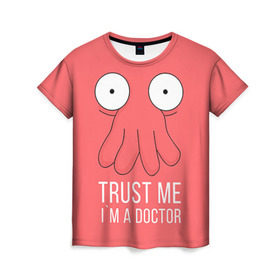 Женская футболка 3D с принтом Доктор в Кировске, 100% полиэфир ( синтетическое хлопкоподобное полотно) | прямой крой, круглый вырез горловины, длина до линии бедер | doctor | futurama | trust me | верь мне | врач | доктор | зойдберг | медик | медицина | футурама