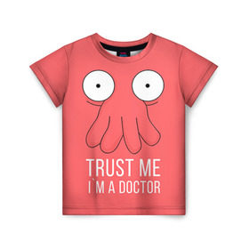Детская футболка 3D с принтом Доктор в Кировске, 100% гипоаллергенный полиэфир | прямой крой, круглый вырез горловины, длина до линии бедер, чуть спущенное плечо, ткань немного тянется | doctor | futurama | trust me | верь мне | врач | доктор | зойдберг | медик | медицина | футурама