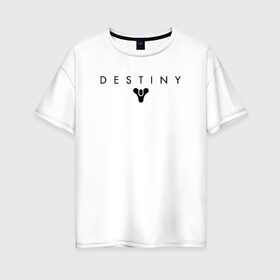Женская футболка хлопок Oversize с принтом Destiny в Кировске, 100% хлопок | свободный крой, круглый ворот, спущенный рукав, длина до линии бедер
 | destiny | destiny 2 | дестени | космос