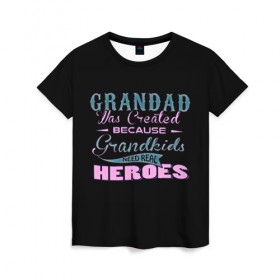 Женская футболка 3D с принтом Grandad в Кировске, 100% полиэфир ( синтетическое хлопкоподобное полотно) | прямой крой, круглый вырез горловины, длина до линии бедер | apparentlyмодные цитаты | дед | дедуля | дедушка | надписи | о жизни | цитаты