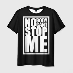 Мужская футболка 3D с принтом No Body Cant Stop Me в Кировске, 100% полиэфир | прямой крой, круглый вырез горловины, длина до линии бедер | Тематика изображения на принте: 
