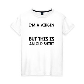Женская футболка хлопок с принтом Im a Virgin в Кировске, 100% хлопок | прямой крой, круглый вырез горловины, длина до линии бедер, слегка спущенное плечо | girl | young pope | молодой папа