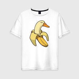 Женская футболка хлопок Oversize с принтом утка банан в Кировске, 100% хлопок | свободный крой, круглый ворот, спущенный рукав, длина до линии бедер
 | banana | duck | meme | банан | мем | утка
