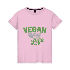 Женская футболка хлопок с принтом Vegan for Life в Кировске, 100% хлопок | прямой крой, круглый вырез горловины, длина до линии бедер, слегка спущенное плечо | green | vegan | yoga | веган | вегетарианец | вегетарианство | витамины | здоровье | зеленый | зож | йога | овощи | фрукты
