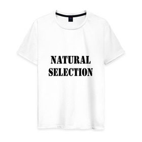 Мужская футболка хлопок с принтом Natural Selection в Кировске, 100% хлопок | прямой крой, круглый вырез горловины, длина до линии бедер, слегка спущенное плечо. | natural | надпись