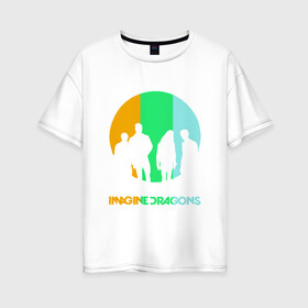 Женская футболка хлопок Oversize с принтом Imagine Dragons в Кировске, 100% хлопок | свободный крой, круглый ворот, спущенный рукав, длина до линии бедер
 | imagine dragons