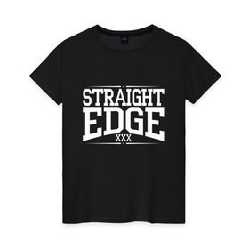 Женская футболка хлопок с принтом straight edge xxx в Кировске, 100% хлопок | прямой крой, круглый вырез горловины, длина до линии бедер, слегка спущенное плечо | Тематика изображения на принте: drugfree | edge | hardcore | punk | sxe