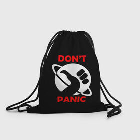 Рюкзак-мешок 3D с принтом Don`t panic в Кировске, 100% полиэстер | плотность ткани — 200 г/м2, размер — 35 х 45 см; лямки — толстые шнурки, застежка на шнуровке, без карманов и подкладки | Тематика изображения на принте: dont panic