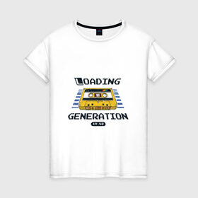Женская футболка хлопок с принтом Loading Generation в Кировске, 100% хлопок | прямой крой, круглый вырез горловины, длина до линии бедер, слегка спущенное плечо | 1982 | аудиокассета | загрузка | кассета | поколение