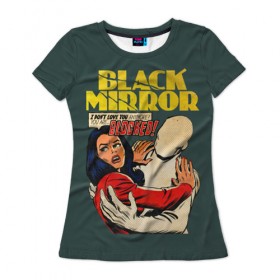 Женская футболка 3D с принтом Black Mirror в Кировске, 100% полиэфир ( синтетическое хлопкоподобное полотно) | прямой крой, круглый вырез горловины, длина до линии бедер | 