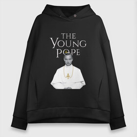 Женское худи Oversize хлопок с принтом Молодой Папа The Young Pope в Кировске, френч-терри — 70% хлопок, 30% полиэстер. Мягкий теплый начес внутри —100% хлопок | боковые карманы, эластичные манжеты и нижняя кромка, капюшон на магнитной кнопке | Тематика изображения на принте: the young pope | джуд лоу | молодой папа