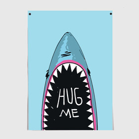 Постер с принтом Обними Меня / Акула в Кировске, 100% бумага
 | бумага, плотность 150 мг. Матовая, но за счет высокого коэффициента гладкости имеет небольшой блеск и дает на свету блики, но в отличии от глянцевой бумаги не покрыта лаком | hug me | shark | челюсти